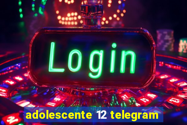 adolescente 12 telegram